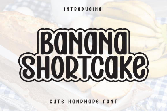 Banana Shortcake: The Friendly Display Font for Campaigns