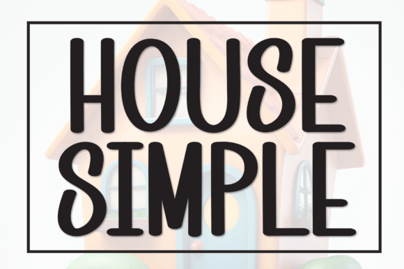 House Simple: A Friendly Display Font for Editorial Design